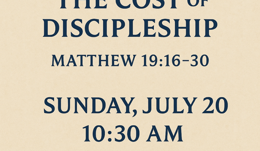 ChatGPT Image Jul 18, 2025, 08_13_04 AM Matthew 19:16-30 “The Cost of Discipleship”