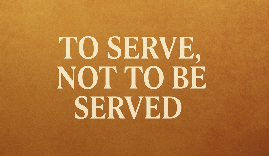 Matthew 20:17-34 “To Serve, Not to Be Served”