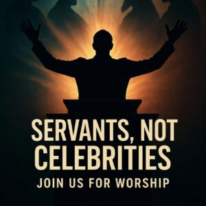 Matthew 23:1-12 “Servants, Not Celebrities”