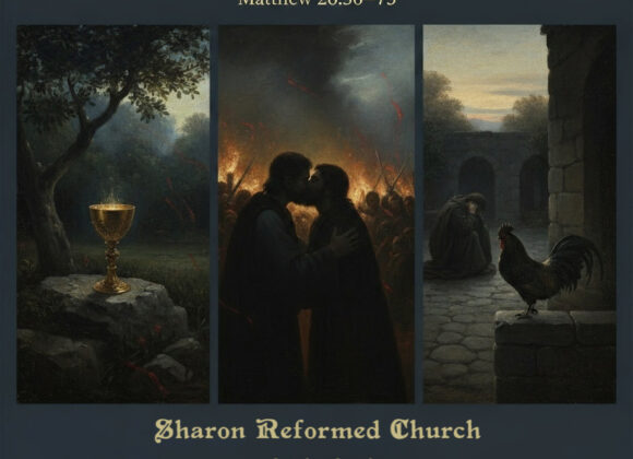 Matthew 26:36-75 “The Cup, the Kiss, and the Rooster”