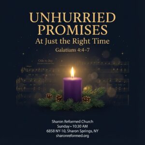 Galatians 4:4-7 “Unhurried Promises: At Just the Right Time”